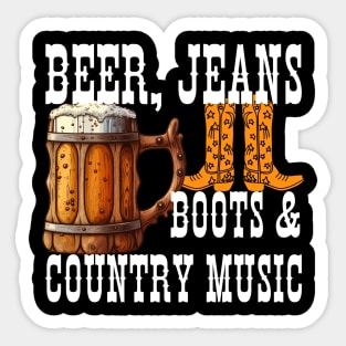 Beer Jeans Boots and Country Music Sticker